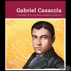 GABRIEL CASACCIA: fundador de la narrativa paraguaya moderna - Autor: JAVIER VIVEROS - Año 2021